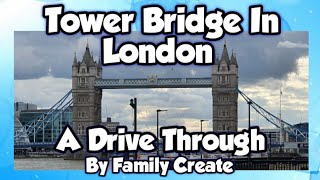 Tower Bridge In London - A Drive Through