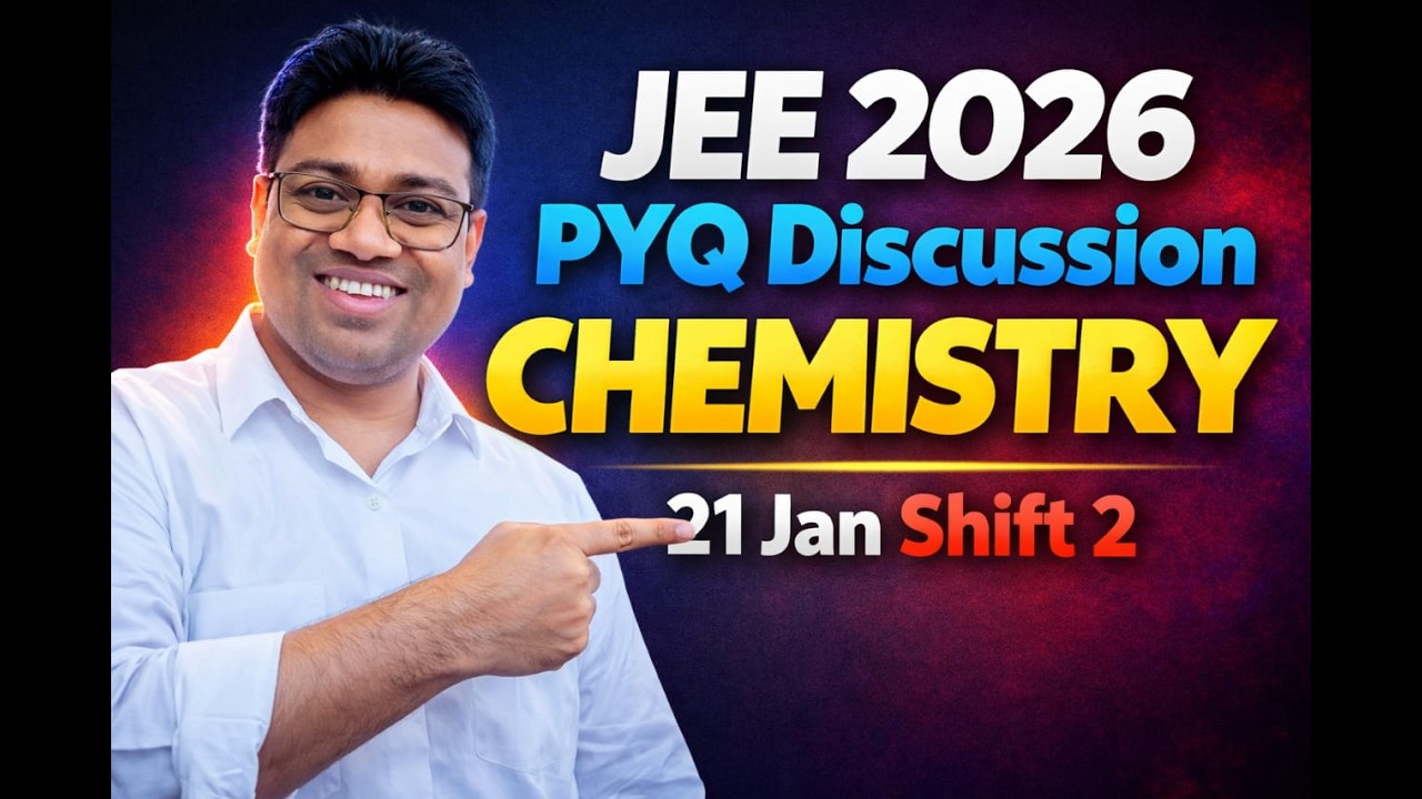 JEE Main 2026 Chemistry PYQ | 21 Jan Shift 2 Complete Discussion (All ...