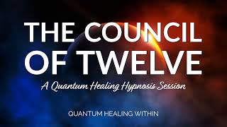 The Council of Twelve: A Quantum Healing Hypnosis Session