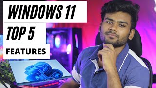Top 5 features and optimizations in Windows 11 screenshot 1