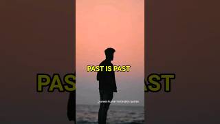 PAST IS PAST 🔥| Motivation quotes | life lessons | #motivation #shorts #viral #status