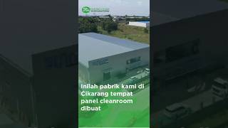 INILAH PABRIK KAMI DI CIKARANG TEMPAT PANEL CLEANROOM DIBUAT