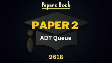 Paper 2 9618 | Abstract Data Type | Queue