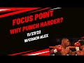Focus Point - Why Should You Throw More Powerful Punches?