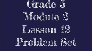 Engage New York Grade 5 Module 2 Lesson 12 Problem Set