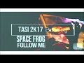 Space Frog - Follow Me (Tasi aka. iSAT 2K17 Bootleg)