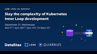 Slay the complexity of Kubernetes Inner Loop development with Cassandra, Qaurkus, Lens