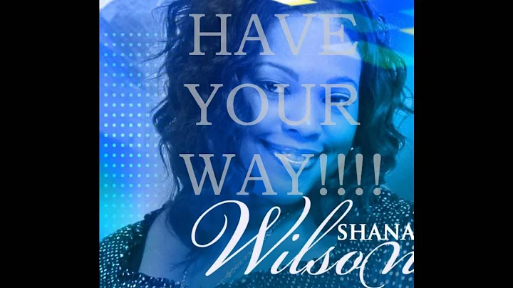 Shana Wilson-Have Your Way Flow