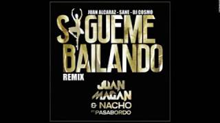 Juan Magan Ft Nacho  Pasabordo   Sigueme Bailando Juan Alcaraz, Sane  Cosmo Remix