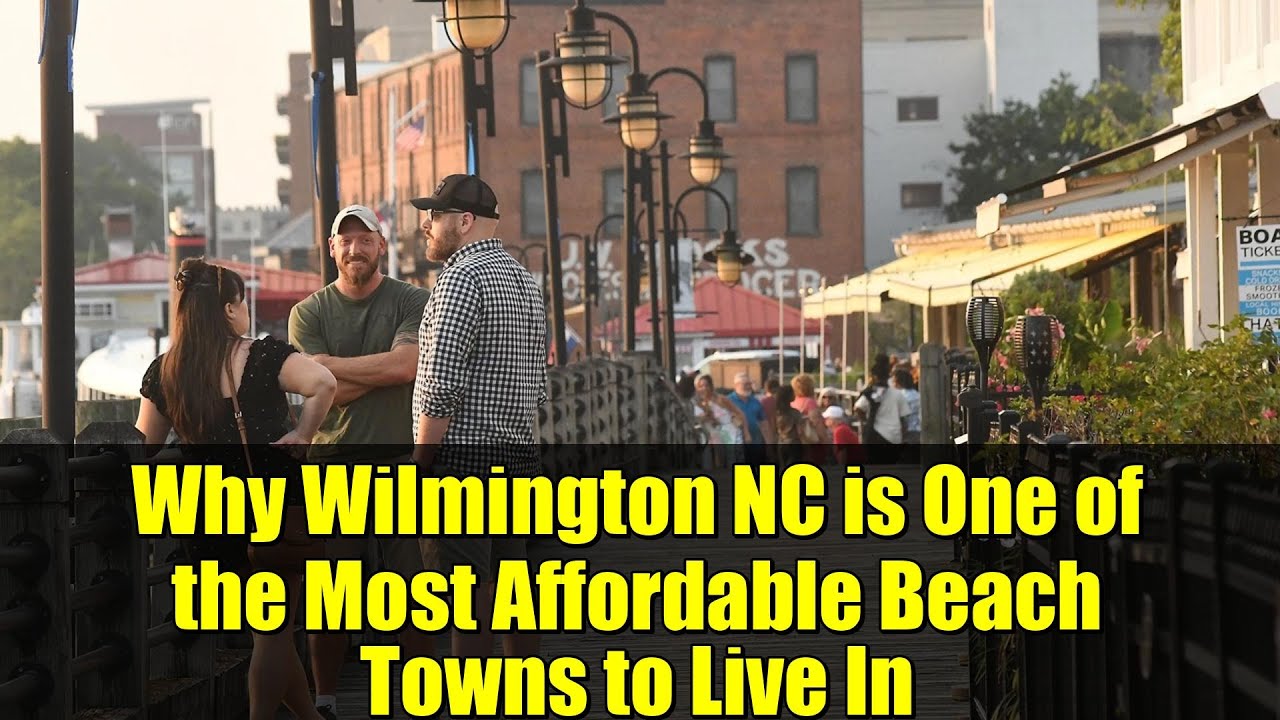 Why Wilmington NC is One of the Most Affordable Beach Towns to Live In