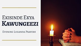 EKISINDE EKY'AKAWUNGEEZI (Evening Prayers-Luganda)