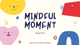 Shark Fin: Mindful Moment