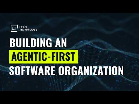 Building an Agentic-First Software Organization