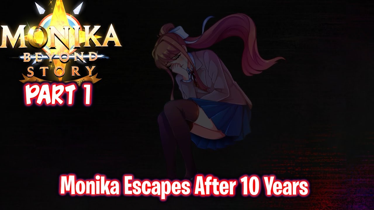 Monika Escapes After 10 Years!! | Part 1 | DDLC Monika Beyond Story ...