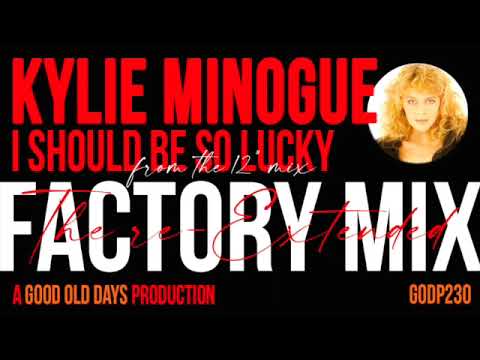 Kylie Minogue - I Should Be So Lucky (The Re-Extended Factory Mix)