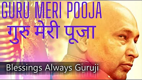 Guru Meri Pooja  --  गुरु मेरी पूजा  -  Guruji Bhajans  -  Guruji Blessings Always