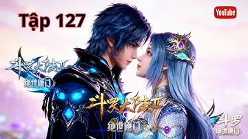 Đấu La Đại Lục 2 tập 127 | Tuyệt Thế Đường Môn tập 127 thuyết minh