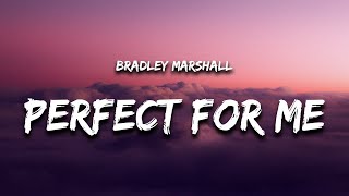 Bradley Marshall - Perfect For Me (Lyrics)  | 1 Hour Version