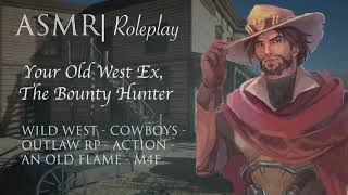 ASMR Roleplay | Caught by an Old Western Bounty Hunter, Your Ex
