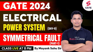 Power System | GATE Electrical 2024 | Symmetrical Fault (Day-9) | By Mayank Sahu Sir