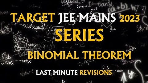 JEE 2023 : BINOMIAL THEOREM for JEE MAINS and ADVANCED | ONE SHOT | JEE Math | JEE Mains