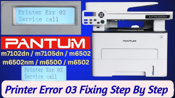 Pantum M7102DN Printer Error 03 | Pantum M7102DN Printer Error 03 Service Call | Printer Error 03