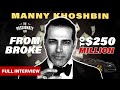 MANNY KHOSHBIN: How I Made It From Homeless To $250 Million Real Estate Mogul & Luxury Car Collector