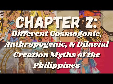 Chapter 2: Different Cosmogonic, Anthropogenic, & Diluvial Creation Myths of the Philippines
