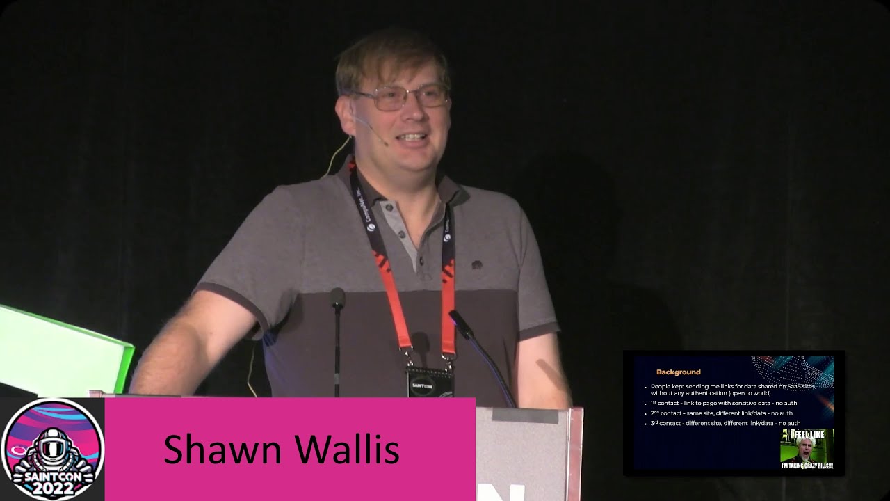 Shawn Wallis - Exposing Your SaaS (Secondary title: It's my data and I'll leak it if I want to)