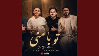 Tu Ba Mani - Kianoosh Rahimi