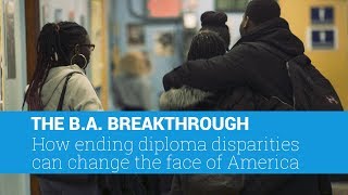 The B.A. Breakthrough: How Ending Diploma Disparities Can Change the Face of America