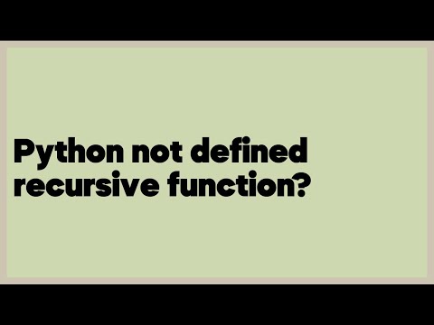 Python not defined recursive function?  (1 answer)