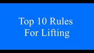 The Top Ten Rules For Lifting