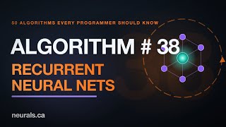 Recurrent Neural Nets: Giving Neural Networks a Memory (50 Algorithms #38)