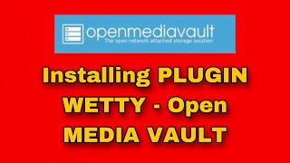 Installing PLUGIN WETTY - Open MEDIA VAULT