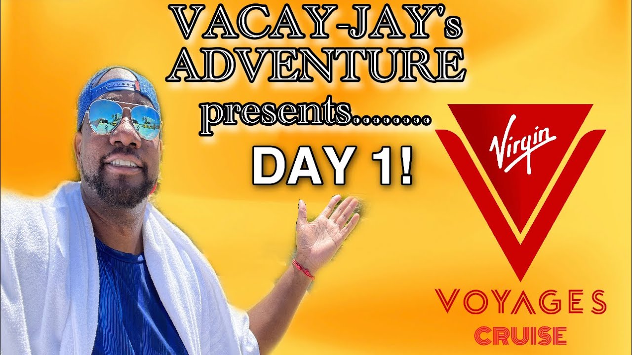 VACAY-JAY’s ADVENTURES: VIRGIN VOYAGER CRUISE LINE DAY 1!!