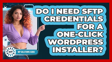 Do I Need SFTP Credentials For A One-click WordPress Installer? - WP Solutions Guru