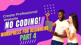 How To Build A Professional Website Without Coding |WordPress Tutorial For Beginners [PART 4]