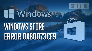 How to Fix Windows Store Error 0x80073CF9 in Windows 10/8 - [4 Solutions 2025]
