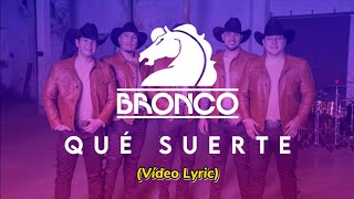 Video thumbnail of "Bronco - Qué Suerte (LETRA) 2022"