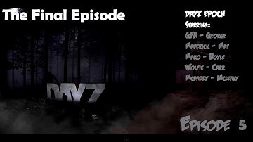 DayZ Epoch Episode 5 - Epic Finale