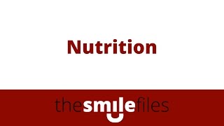 The Smile Files: Nutrition