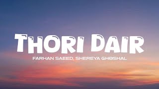 Thori Dair Lyrics - Farhan Saeed Shreya Ghoshal Half Girlfriend