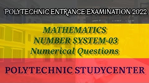Number System 03 NUMERICALS [Mathematics]. ||Polytechnic Entrance Exam 2022||