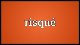 Risqué Meaning