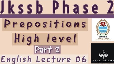 Lec 06 | Preposition Part 2 High level English Jkssb Phase 2 FAA SI and Assistant compiler