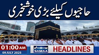 Good News For Pilgrims | 01 AM News Headlines | 09 July 2025 | SAMAA TV