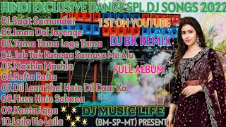 DJ BK REMIX_1ST_ON_YOUTUBE_Hindi Dance Mix 2022_DJ MUSIC LIFE (BM-SP-MT) PRESENT ❤