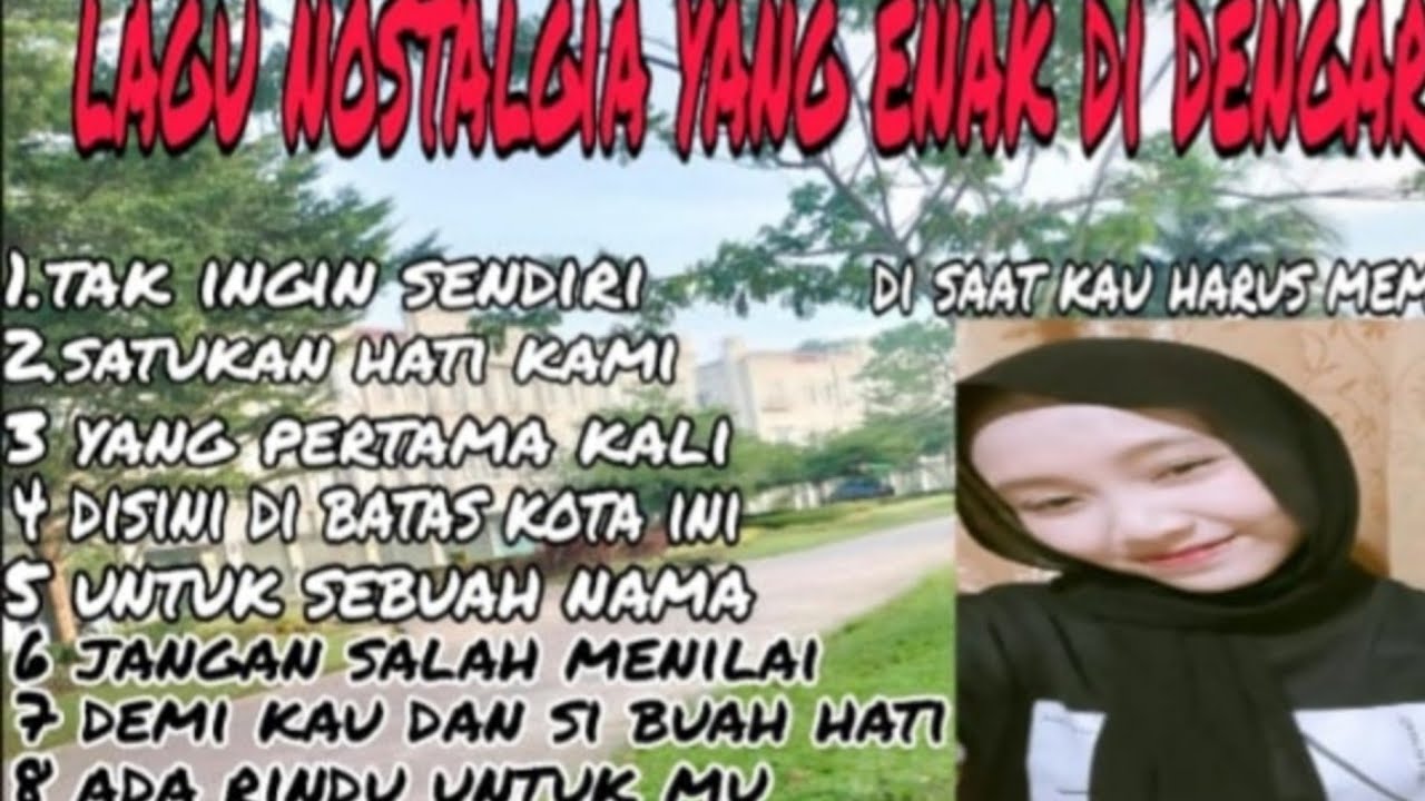 LAGU NOSTALGIA YANG ENAK DI DENGAR DI WAKTU SANTAI DAN DI PERJALANAN
