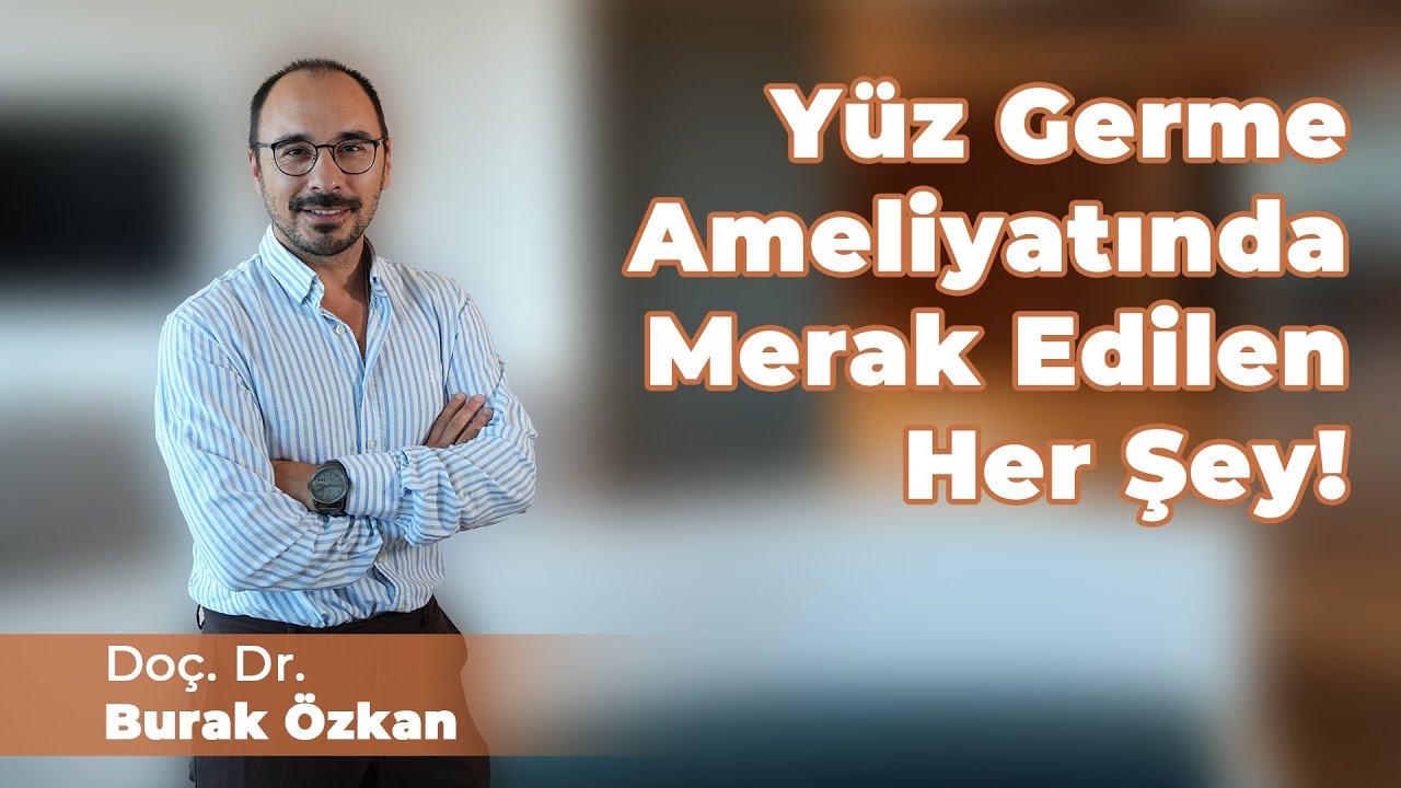 Yüz Germe Ameliyatı (Face Lift) Nedir? Öncesi, Sonrası, İyileşme Süreci ve Merak Edilenler!